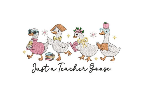 Charming Just a Teacher Goose Embroidery